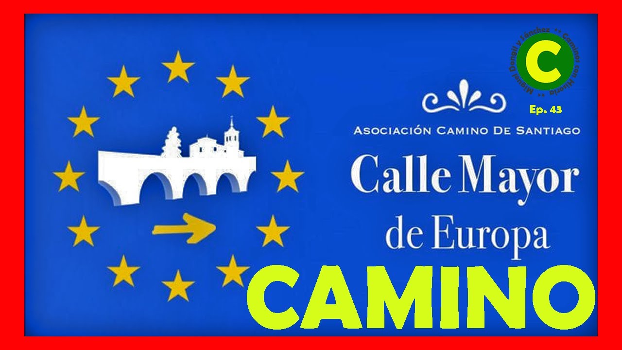 CAMINO de SANTIAGO en Europa PATRIMONIO Inmaterial de la HUMANIDAD de JOSE TONO